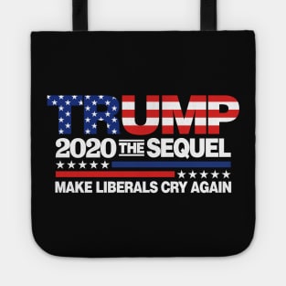 Trump 2020 The Sequel Make Liberal Cry Again Tote