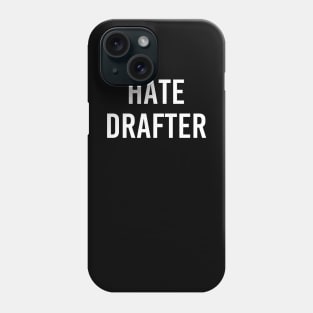 Hate Drafter Phone Case