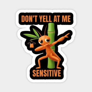Don't Yell at Me I'm Sensitive – Cute Bamboo Worm Magnet