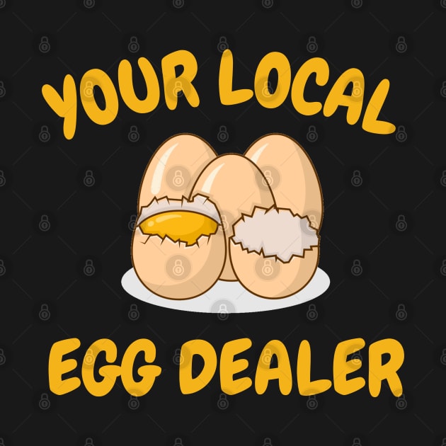 Your Local Egg Dealer, Farm Fresh eggs, Funny Farm by Nasher Designs