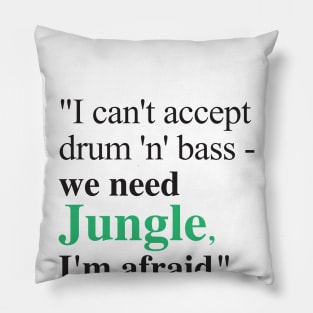 We need Jungle, I'm afraid Pillow