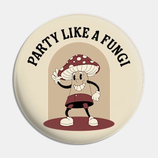 Party Like A Fungi Pin