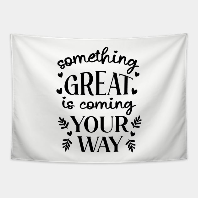 Something Great Is Coming Your Way Tapestry by ilustraLiza