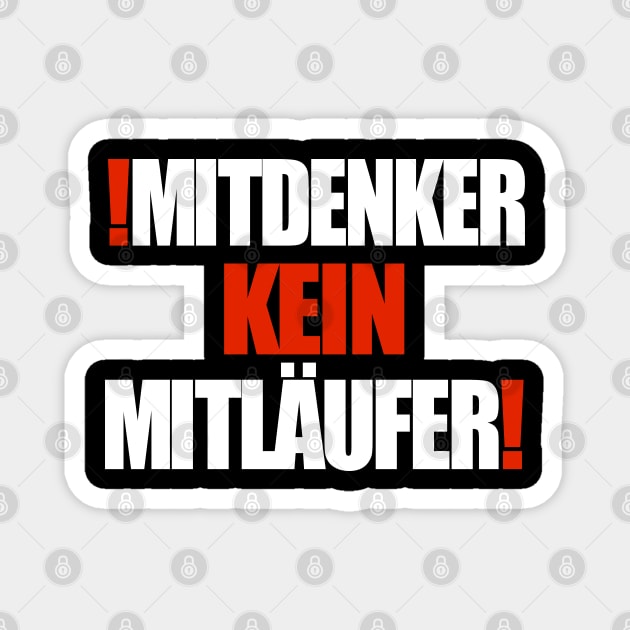 Mitdenker kein Mitläufer! Magnet by Lin-Eve