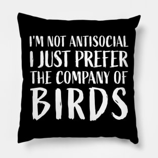 I'm not antisocial, I just prefer the company of birds Funny Pillow