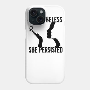 Nevertheless She Persisted Woman Power Women's March Phone Case