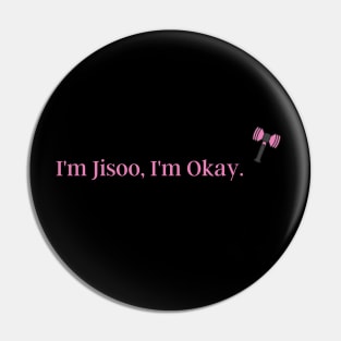 I'm Jisoo, I'm Okay. Blackpink funny quote Design Pin