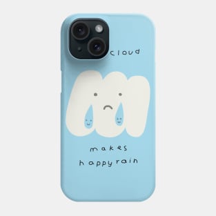 Sad Cloud Makes Happy Rain Phone Case