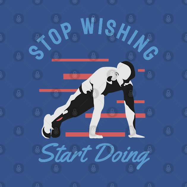 Stop Wishing Start doing by BunnyCreative