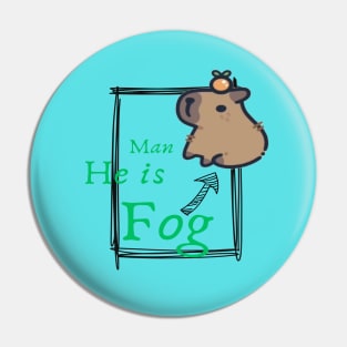 Man he is fog Pin