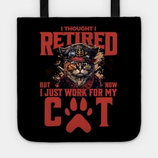 I Thought I Retired But No I Just Work for My Cat Tote