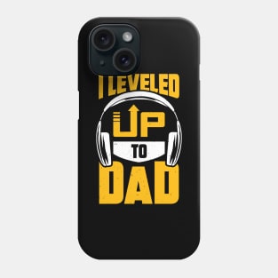 I Leveled Up To Dad Phone Case