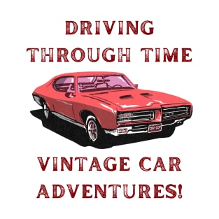 Driving Through Time: Vintage Car Adventures! Vintage Car Lover T-Shirt