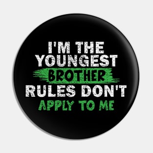 I'm The Youngest Brother Rules Don't Apply To Me Pin