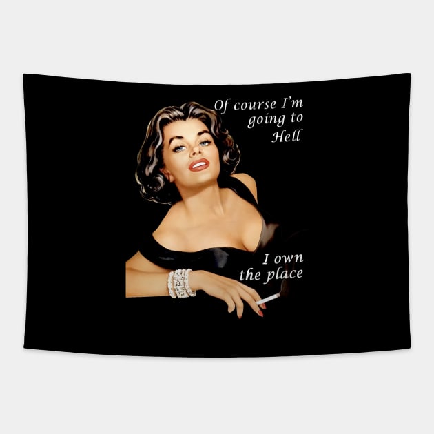 Of Course I'm Going To Hell I Own The Place Tapestry by yevomoine