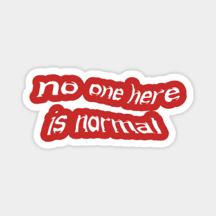 No One Here is Normal Magnet