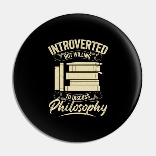 Introverted But Willing To Discuss Philosophy Pin