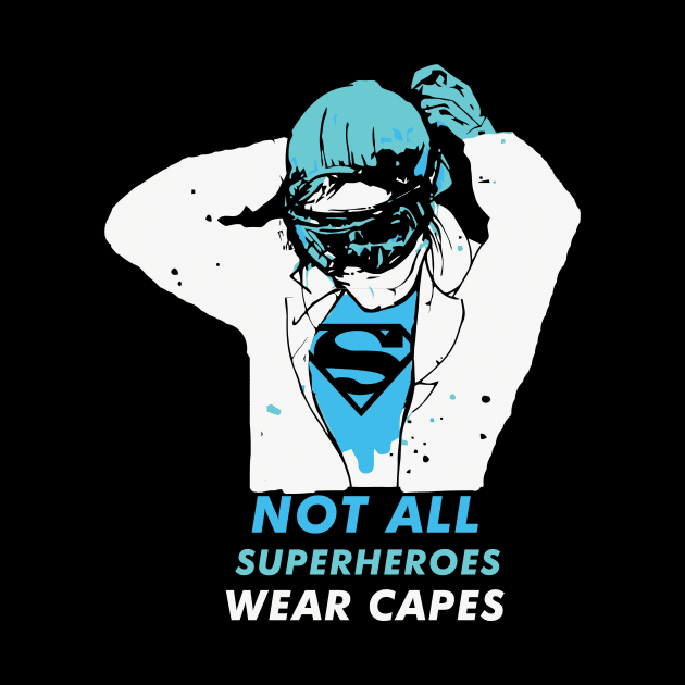 Not All Superheroes Wear Capes Nurse Doctor Medical by TeeShopz