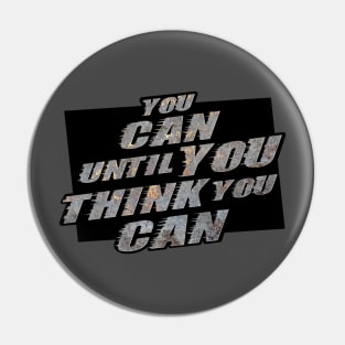 You can until you think you can Pin