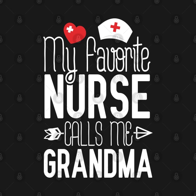 My Favorite Nurse Calls Me Grandma Nurses Day by Tesszero