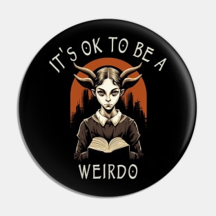 It's OK To Be A Weirdo Pin