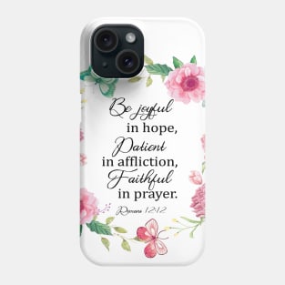 Be joyful in hope, patient in affliction, faithful in prayer bible verse Romans 12 12 Phone Case