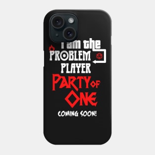 I am the Problem Player Phone Case