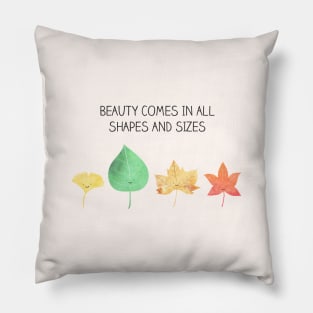 beauty comes in all shapes and sizes Pillow