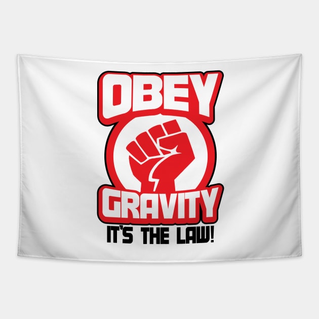 Obey Gravity It's The Law Funny Science Joke Tapestry by ckandrus