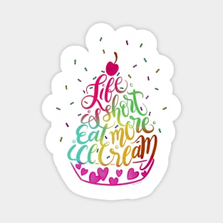 Life is Short Eat More Ice Cream Hand Lettered Illustration Magnet