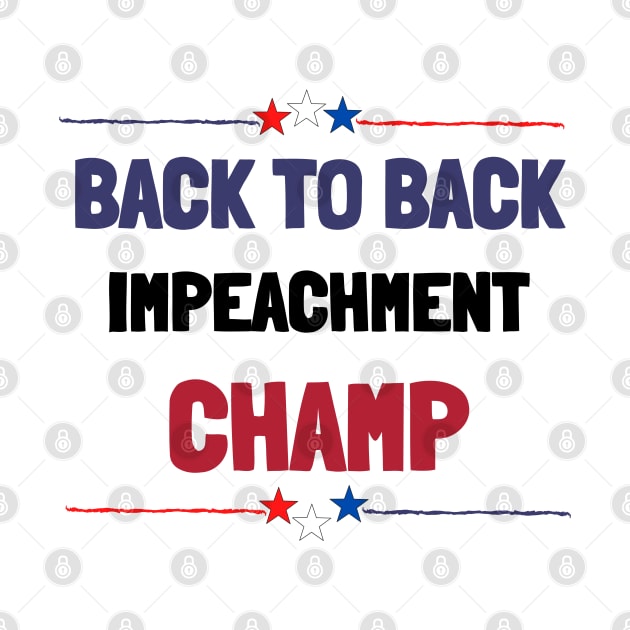 back to back impeachment champ by MisaMarket