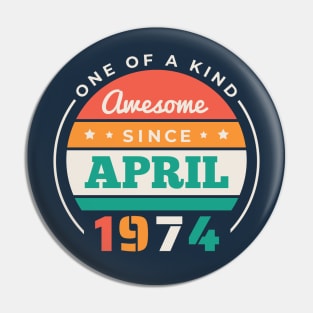 Retro Awesome Since April 1974 Birthday Vintage Bday 1974 Pin