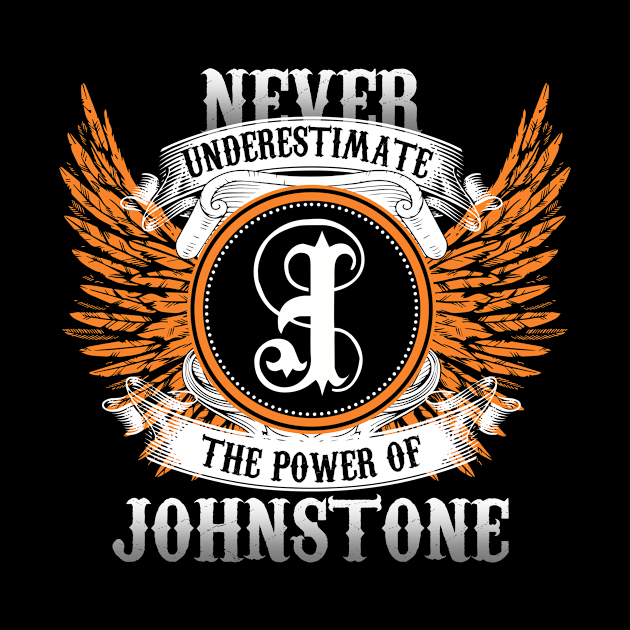 Johnstone Name Shirt Never Underestimate The Power Of Johnstone by Nikkyta