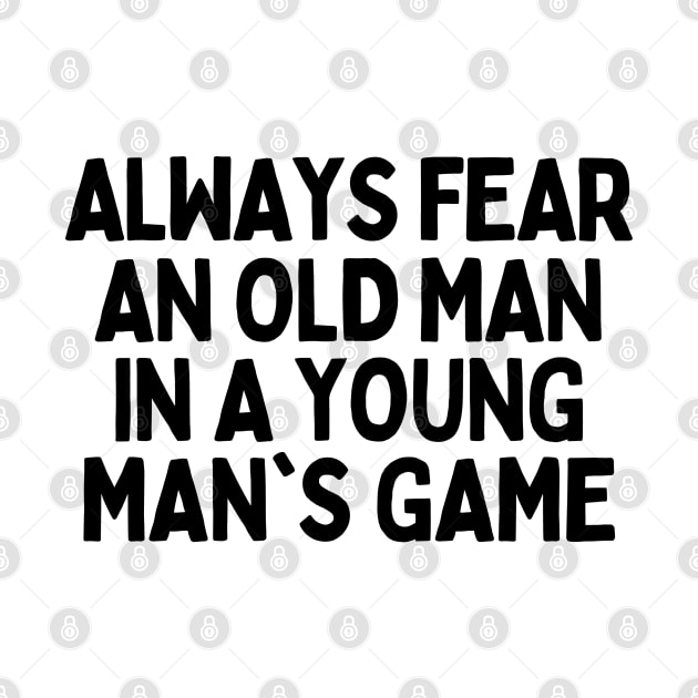 Never underestimate an old man in a young's man game by mksjr