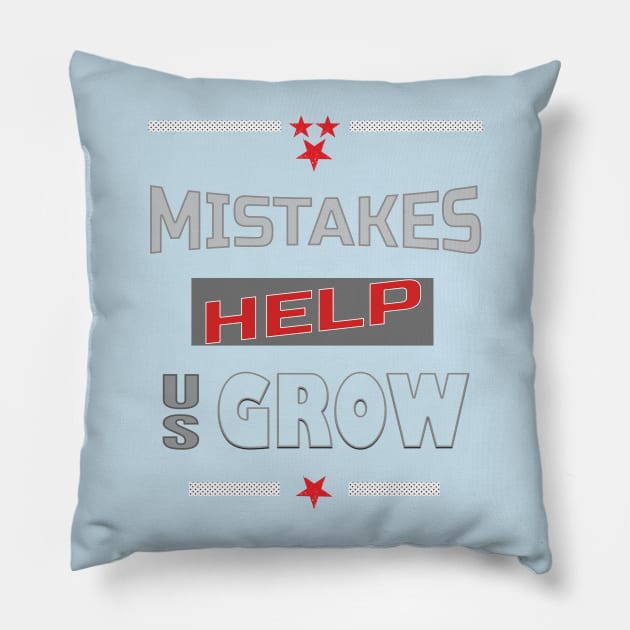 Mistakes help us grow Pillow by TeeText