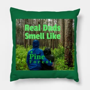 Real dads smells like a Pine Forest Pillow