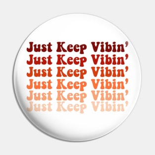 Just Keep Vibin' Orange Pin