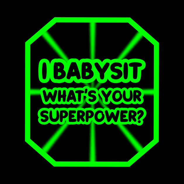 I babysit, what's your superpower? by colorsplash