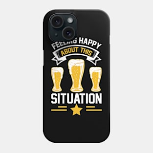 Feeling Happy About This Situation T Shirt For Women Men Phone Case