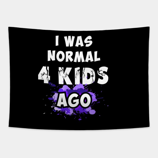 I was normal 4 kids ago Tapestry by Parrot Designs