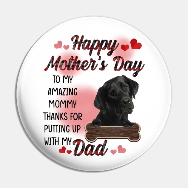 Black Labrador Happy Mother's Day To My Amazing Mommy Pin by Centorinoruben.Butterfly