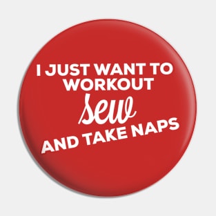 I just want to workout sew and take naps Pin