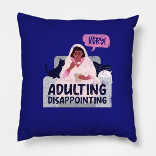 Adulting very disappointing Pillow