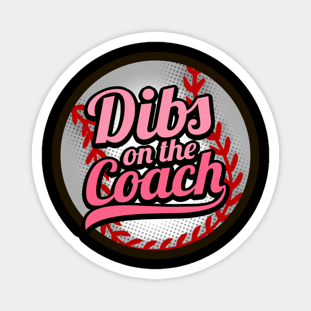 Dibs On The Coach - Girls Baseball Training Magnet by biNutz