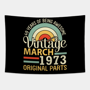 49 Years Being Awesome Vintage In March 1973 Original Parts Tapestry