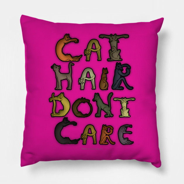 Cat Hair Don T Care Kittens Pillow Teepublic