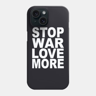 Stop war love more Phone Case