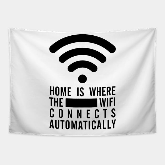 Home Is Where the Wifi Connects Automatically - Black Text Tapestry by bpcreate