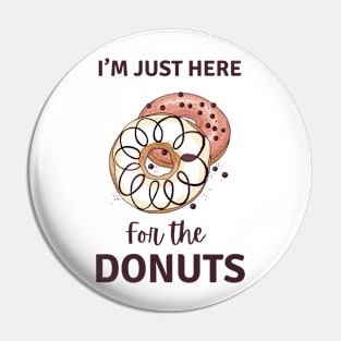 I’m Just Here For the Donuts Pin