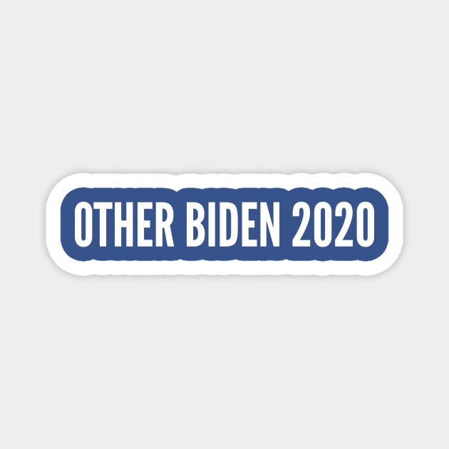 Other Biden 2020 Funny Political Meme Joke Statement Humor
